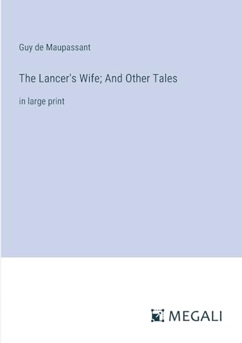 The Lancer's Wife; And Other Tales: in large print von Megali Verlag